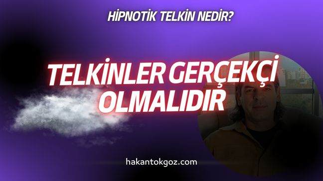 Hipnotik Telkin Gerçekçi Olmalıdır