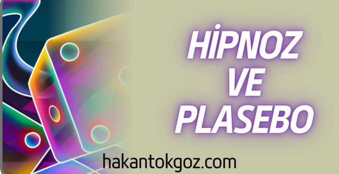 Hipnoz ve Plasebo – Benzerlikleri ve Farklılıkları